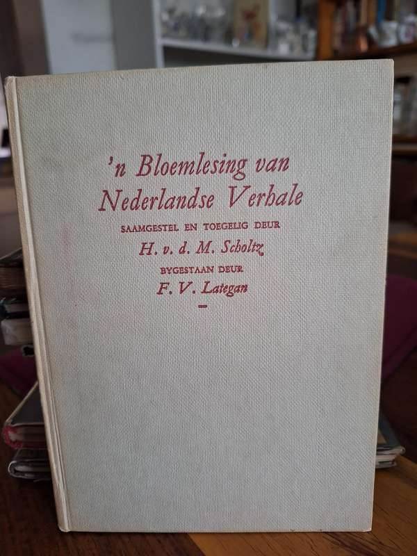 n Bloemlesing van Nederlandse Verhale Saamgestel en toegelig-H vd M Scholtz bygestaan-FV Lategan
