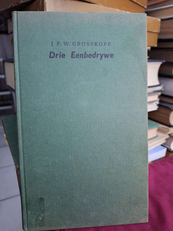 JFW GROSSKOPF - Drie Eenbedrywe- Rare 1956 edition. Rare. Drama