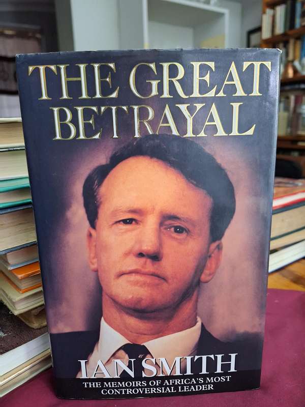 SIGNED by Smith family. THE GREAT BETRAYAL - IAN SMITH- Memoirs. 1997