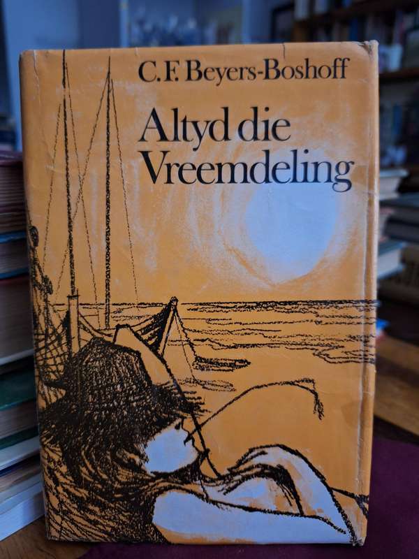 CF Beyers-Boshoff - ALTYD DIE VREEMDELING - 1970 first edition. Scarce