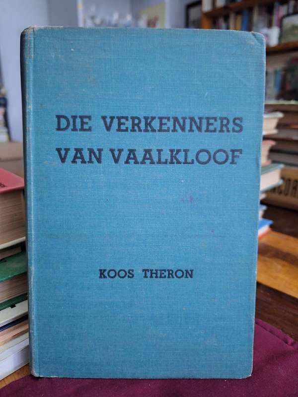 DIE VERKENNERS VAN VAALKLOOF - Koos Theron - Scarce -1951 first edition. Afrikaans text