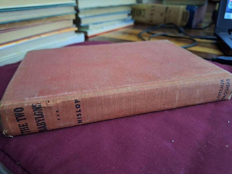 THE TWO BABYLONS or THE PAPAL WORSHIP - 1944 rare edtion.