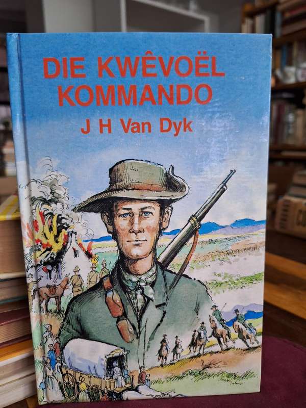DIE KWEVOEL KOMMANDO -JH van Dyk, rare 1988 first edition. Tweede Vryheidsoorlog.