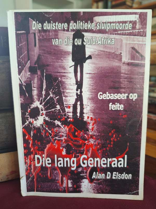 Die lang Generaal - Alan D Elsdon. 2009/10 - Rare in Afrikaans
