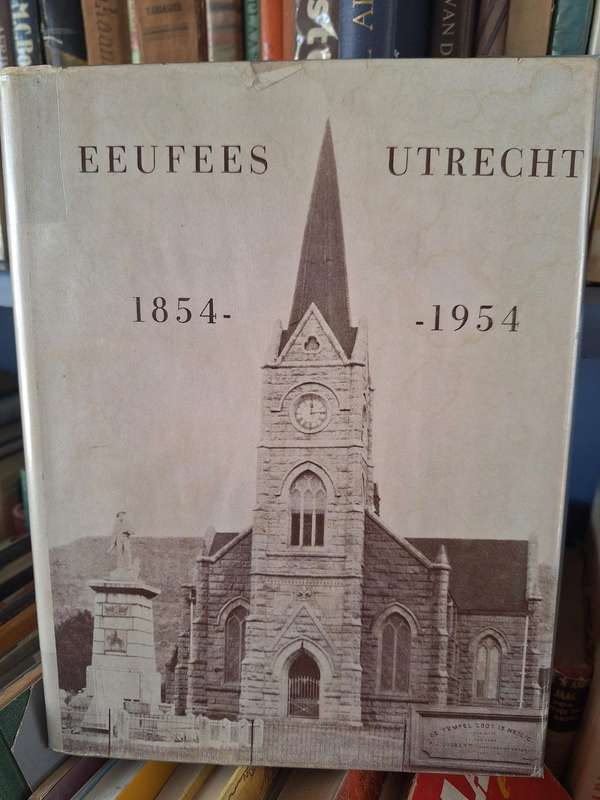 EEUFEESGEDENKBOEK van die GEMEENTE UTRECHT 1854-1954 deur DS FGM du TOIT with DJ