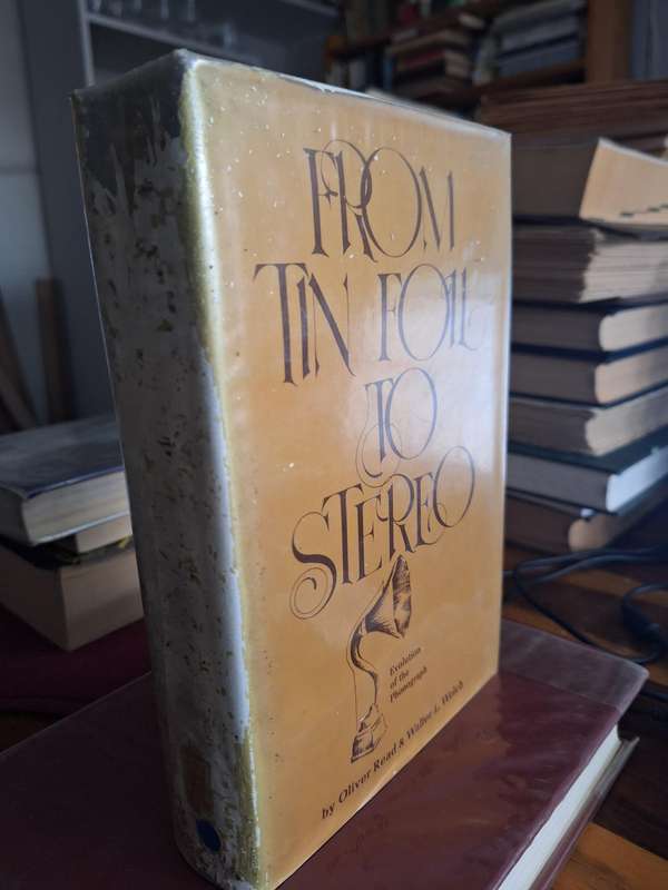 From Tin Foil to Stereo- Evolutionof the Phonograph/ Oliver Read &Walter L Welch /1976