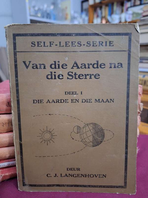 CJ LANGENHOVEN - Van die Aarde na die Sterre/ Deel 1 & 2. /First edition rare. Self-lees serie. 1927