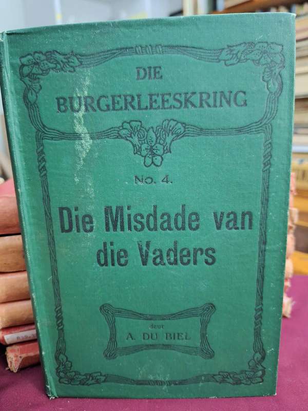 A du Biel - Die burgerleeskring no 4, Die misdade van die Vaders. Voortrekkers. rare 1919