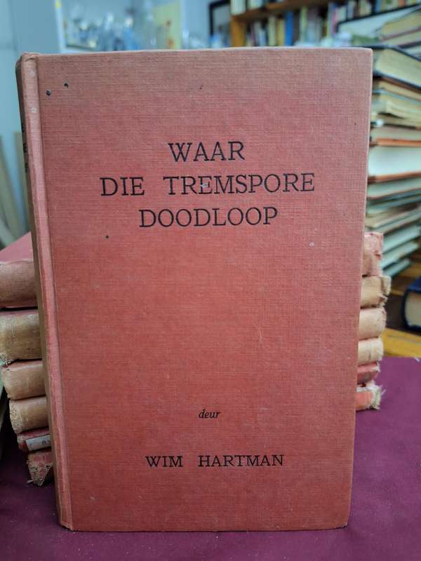 WAAR DIE TREMSPORE DOODLOOP deur WIM HARTMAN / 1951 first edition.