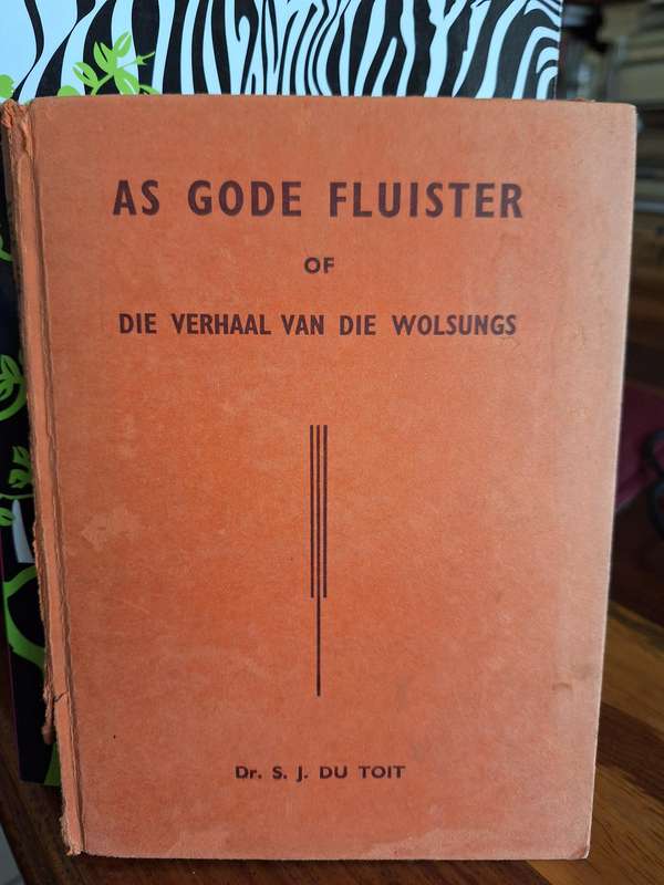 AS GODE FLUISTER - of - Die verhaal van die Wolsungs. SJ du Toit/ not dated