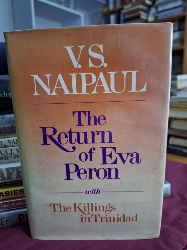 V.S. NAIPAL / The return of Eva Peron with The Killings in Trinidad. 1980