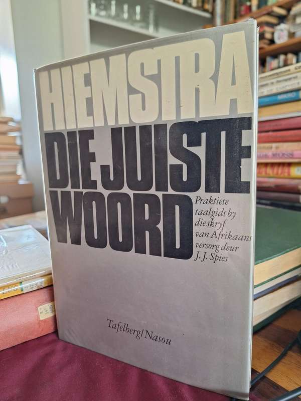 HIEMSTRA DIE JUISTE WOORD praktiese taalgids by die skryf van Afrikaans versorg deur JJ Spies.1980