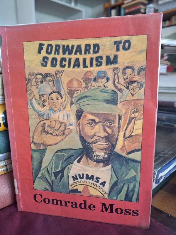Forward to Socialism - Numsa - Comrade Moss - 1989