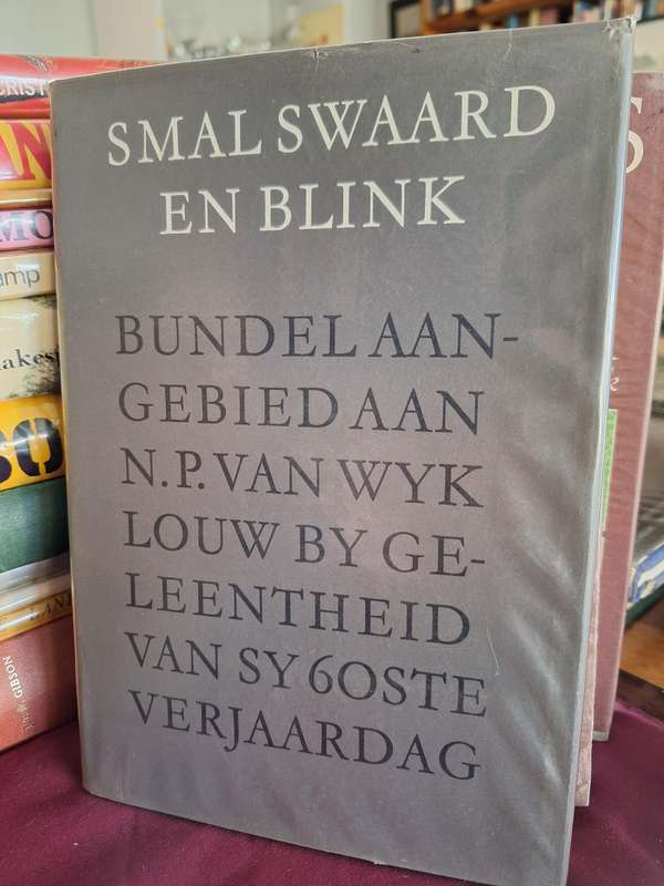 SMAL SWAARD EN BLINK -vir NP van Wyk LOUW op 66. Rare 1966 first edition