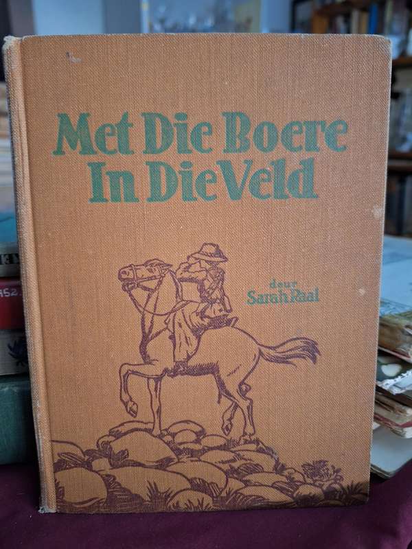 Met Die Boere In Die Veld deur Sarah Raal. rare 1945 edition. Die ervarings van die Skryfster