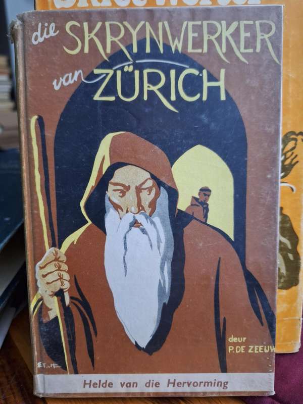 die SKRYNWERKER van ZZURICH deur P de Zeeuw. Helde van die Hervorming-1957 RARE