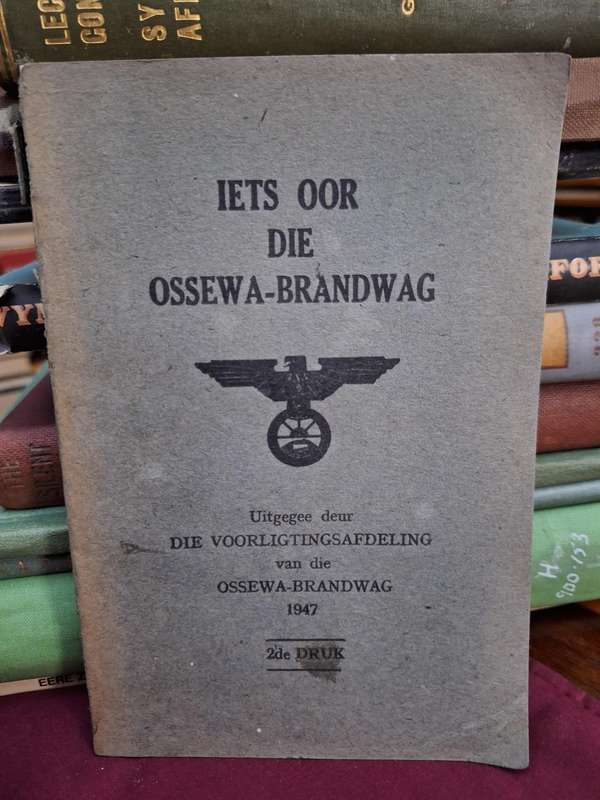 IETS OOR DIE OSSEWA-BRANDWAG - Uitgegee deur DIE VOORLIGTINGSAFD. 1947