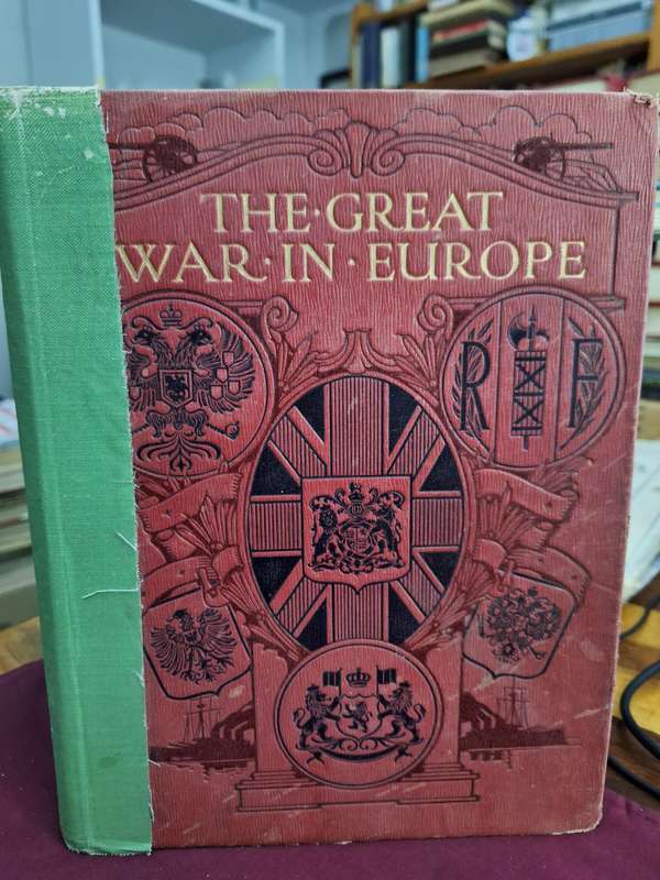 THE GREAT WAR IN EUROPE/ A Record of the struggle against Germany by Frank R Cana vol.IV