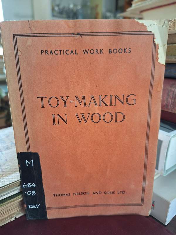 TOY-MAKING IN WOOD /Practical Work Books by F.W. DEVERELL 1945 - RARE