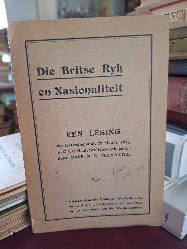 Die Britse Ryk en Nasionaliteit - EEN LESING op Saterdagaand,27 Maart 1915, in CJV Saal,Stellenbosch