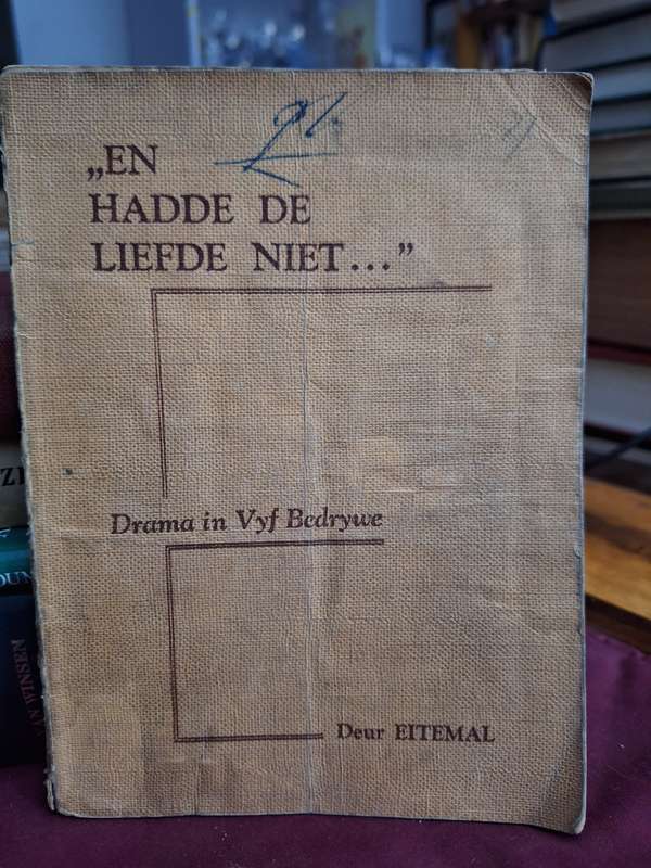 Drama in Vyf Bedrywe deur EITEMAL - ,, EN HADDE DE LIEFDE NIET..." 1957 / RARE