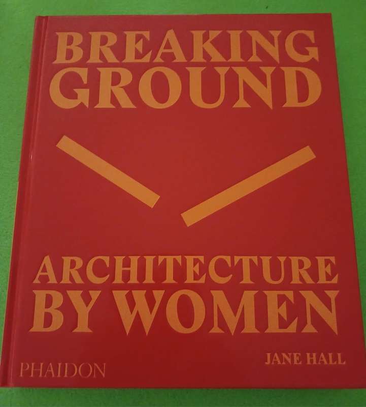 BREAKING GROUND - ARCHITECTURE BY WOMAN( Good Condition Hardcover)