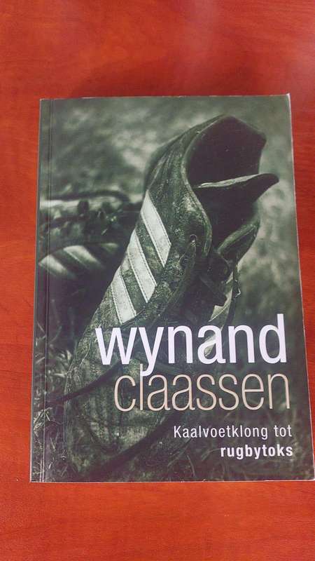 WYNAND CLAASSEN -KAALVOETKLONG TOT RUGBY TOKS ( SIGNED COPY)