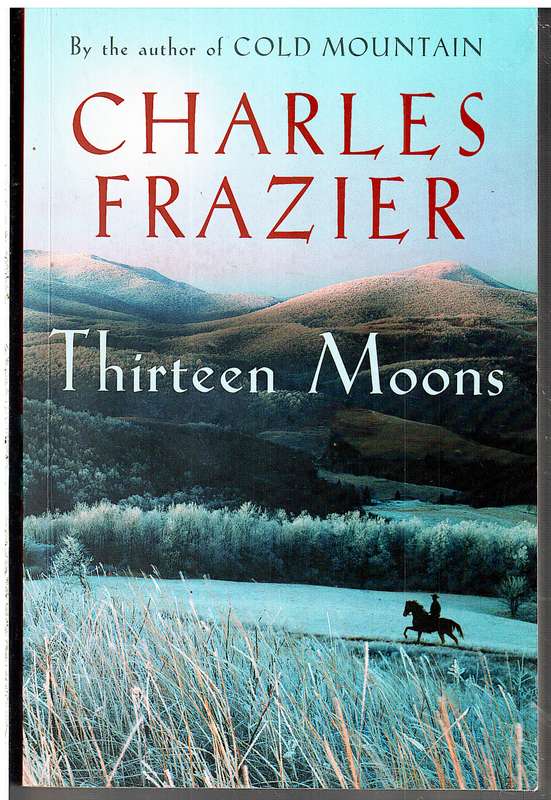 Thirteen Moons - Charles Frazier