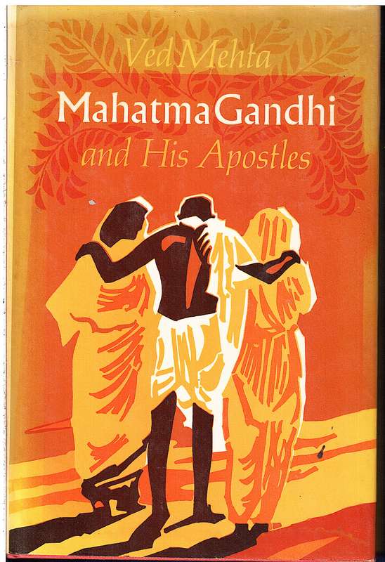 Mahatma Gandhi and His Apostles - Ved Mehta
