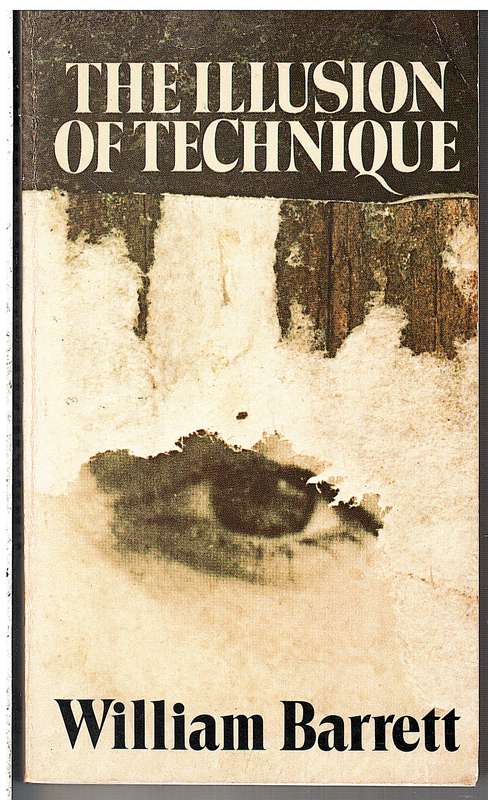 The Illusion of Technique - William Barrett