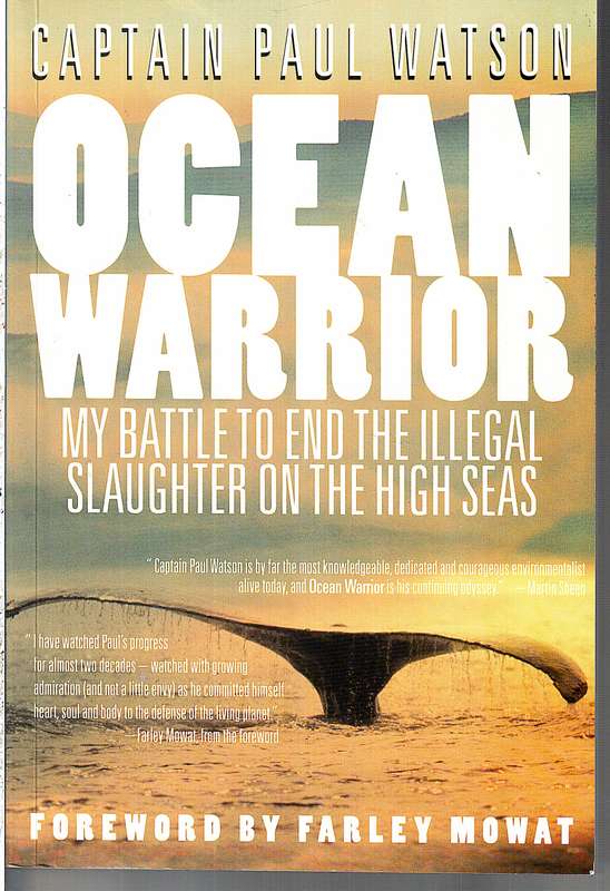 Ocean Warrior: My Battle to End The Illegal Slaughter on the High Seas - Captain Paul Watson