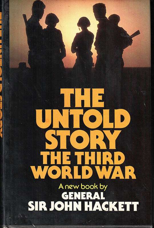 The Untold Story: The Third World War - General Sir John Hackett