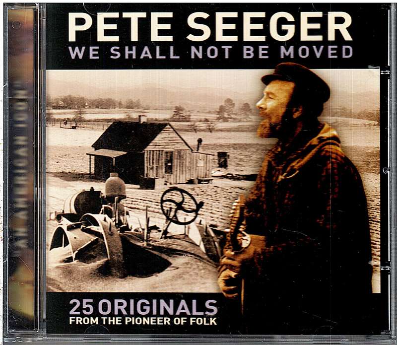 Pete Seeger - We Shall Not Be Moved: 25 Originals From The Pioneer Of Folk CD