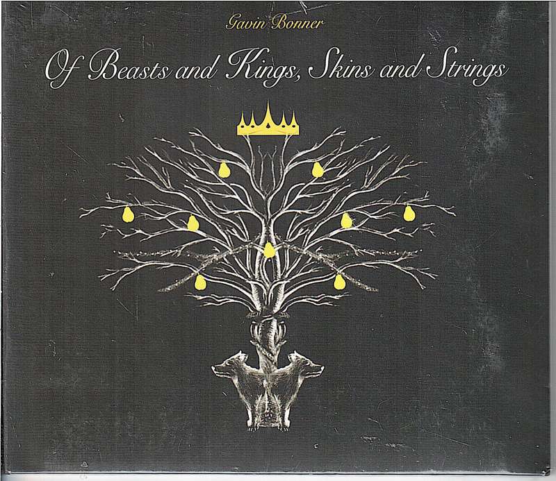 Gavin Bonner - Of Beast and Kings, Skins and Strings CD