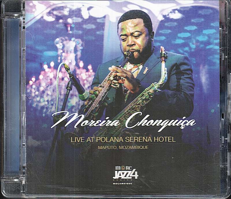 Moreira Chonguica - Live at Polana Serena Hotel Maputo, Mozambique CD