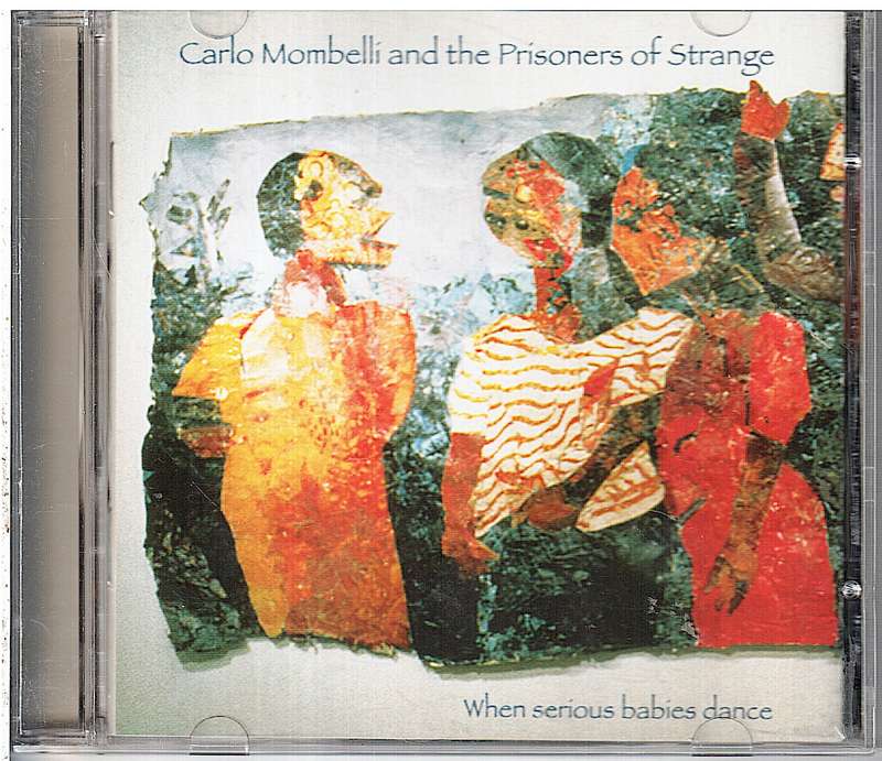 Carlo Mombelli and the Prisoners of Strange - When Serious Babies Dance CD