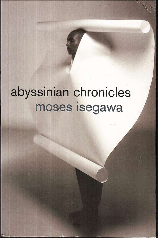 Abyssinian Chronicles - Moses Isegawa