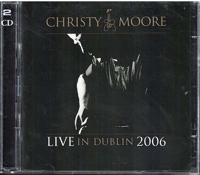 Christy Moore - Live in Dublin 2006 2 x CD [with Declan Sinnott]
