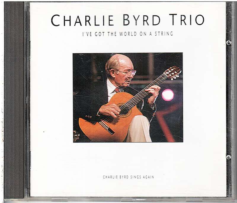 Charlie Byrd Trio  I've Got The World On A String CD