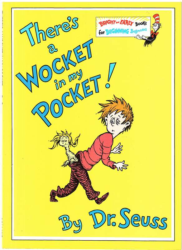 There's A Wocket In My Pocket! - Dr Seuss