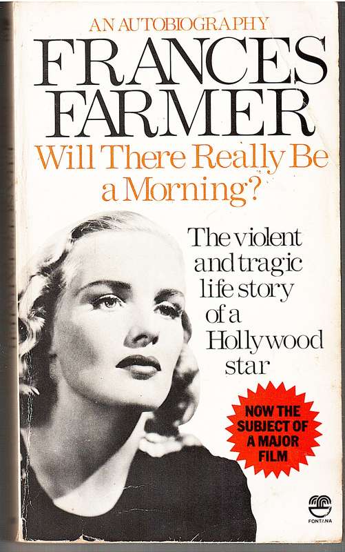 Will There Really Be A Morning?: An Autobiography - Frances Farmer