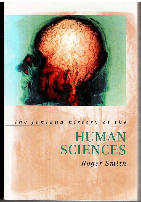 The History of the Human Sciences - Roger Smith