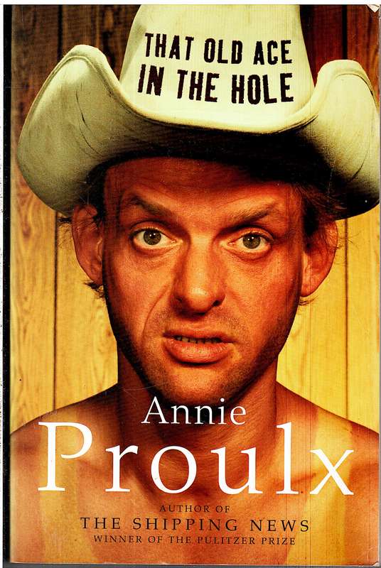 That Old Ace in the Hole - Annie Proulx