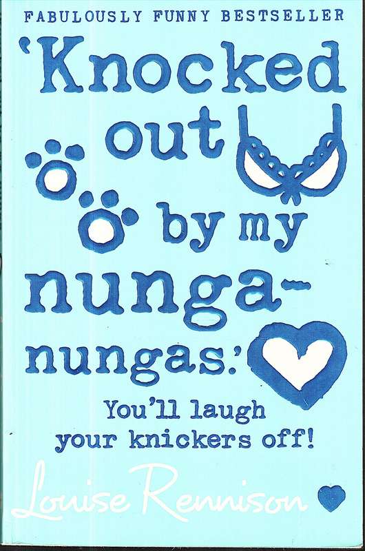 Knocked Out By My Nunga-Nungas (Confessions of Georgia Nicolson 03) - Louise Rennison