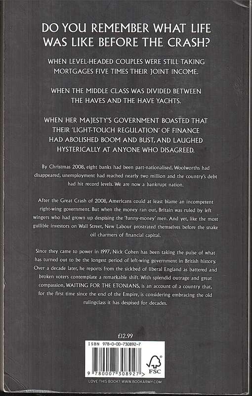 Waiting for the Etonians: Reports From The Sickbed of Liberal England - Nick Cohen