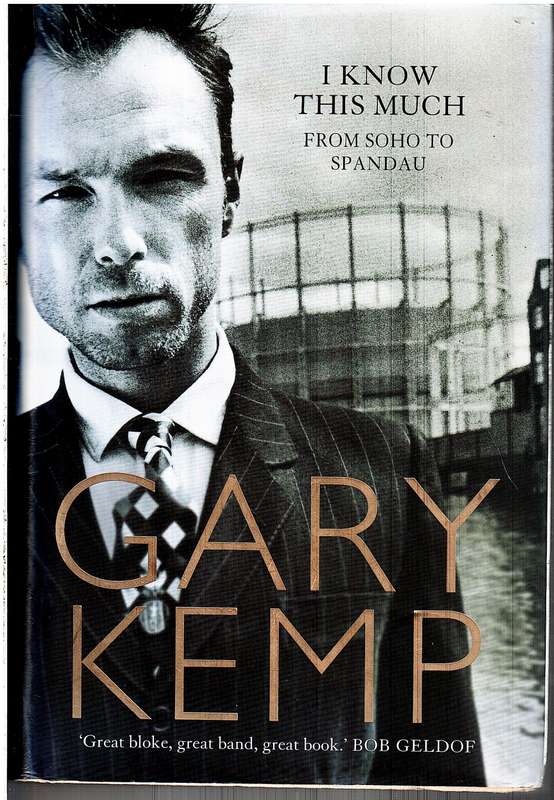 I Know This Much: From Soho to Spandau - Gary Kemp