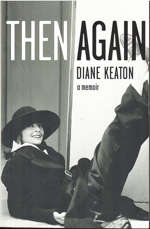 Then Again: A Memoir - Diane Keaton