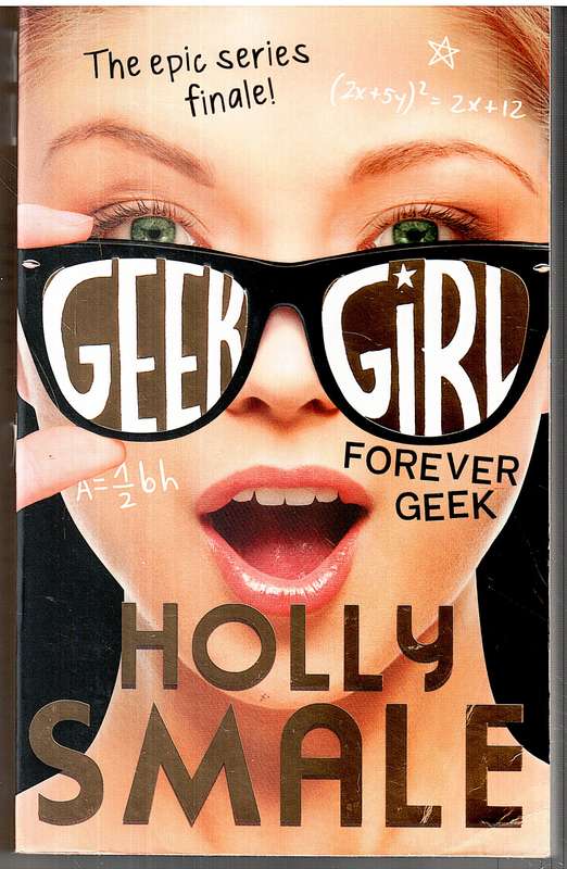 Forever Geek (Geek Girl 06) - Holly Smale