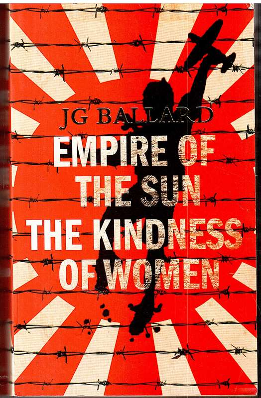Empire of the Sun / The Kindness of Women (Omnibus edition) - JG Ballard