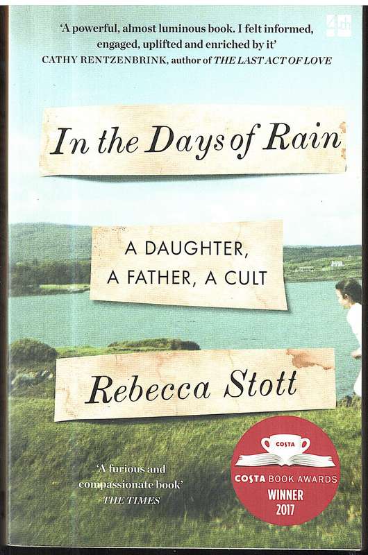 In the Days of Rain: A Daughter, A Father, A Cult - Rebecca Stott